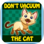 Don't Vacuum The Cat indir