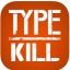 Type Kill indir