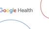 Google Sağlık Alanında Yeni Stratejiler Geliştiriyor