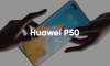 Huawei P50'nin yeni tasarım ve özellik detayları