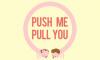 Push Me Pull You İlk Oynanış Videosu