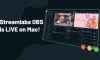 Streamlabs OBS, macOS için yayınlandı!
