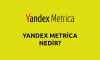 Yandex Metrica Nedir ve Ne İşe Yarar?