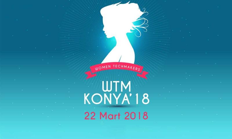 Women Techmakers 22 Mart'ta Konya'da!