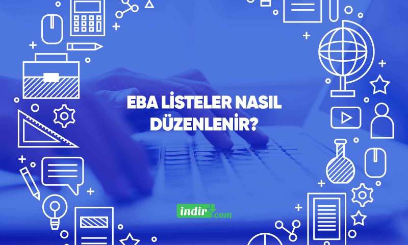 EBA listeler nasıl düzenlenir?