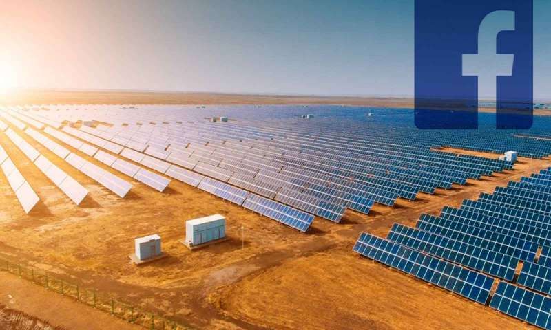 Facebook 2019 yılında enerjisinin büyük bir kısmını yenilenebilir enerji kaynaklarından elde etti